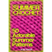Summer Crochet: 50 Adorable Summer Patterns: (Crochet Patterns, Crochet Stitches)