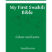 My First Swahili Bible: Colour and Learn