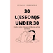 30 L(essons) Under 30