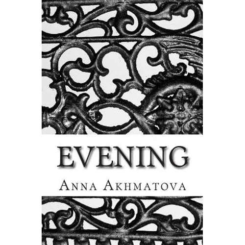 Evening: Poetry of Anna Akhmatova