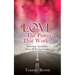 LOVE - The Power That Works!: Exceeding, Abundantly, Above All We Can Imagine