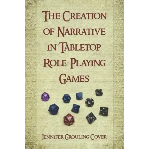 The Creation of Narrative in Tabletop Role-Playing Games