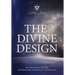 The Divine Design: The Untold Story of Earth's and Humanity's Evolution in Consciousness