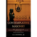 Contemplative Masonry: Basic Applications of Mindfulness, Meditation, and Imagery for the Craft (Revised & Expanded Edition)