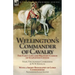 Wellington's Commander of Cavalry: the Early Life and Military Career of Stapleton Cotton, by The Right Hon. Mary, Viscountess Combermere and W.W. Kno