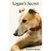 Logan's Secret: A Retired Racing Greyhound's Amazing Secret to Survival