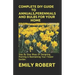 Complete DIY Guide to Annuals, Perennials and Bulbs for Your Home: Step By Step Ways Of Designing, Planting & Maintaining Your Flower Garden.