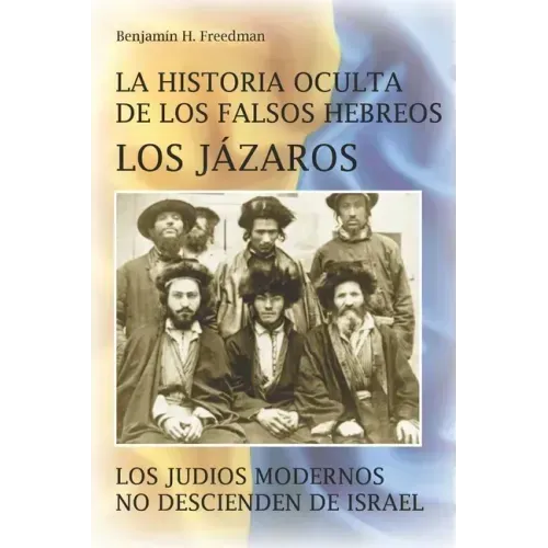La historia oculta de los falsos Hebreos. Los Jázaros: Los judíos modernos no descienden de Israel