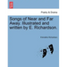 Songs of Near and Far Away. Illustrated and Written by E. Richardson.