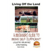 Living Off the Land - A Beginner's Guide to Being Self-sufficient