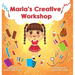 Maria's Creative Workshop: A Story that supports creativity in young children