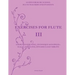 Exercises for Flute III: Exercises for tone, technique and speed - scales, tonguing, dynamics and vibrato
