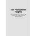 100 Photography Prompts: 100 Photography Exercises and Ideas to Build Skills and Find Your Artistic Style