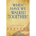 When Have We Walked Together?