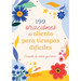 199 Oraciones de Aliento Para Tiempos Difíciles: Cuando No Sabes Qué Orar
