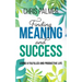 Finding Meaning and Success: Living a Fulfilled and Productive Life
