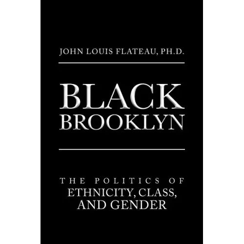 Black Brooklyn: The Politics of Ethnicity, Class, and Gender