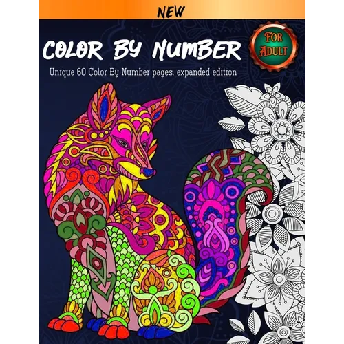 Color By Number For Adult: Coloring Book. 60 Color By Number Pages. New and expanded edition