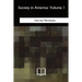 Society in America: Volume 1