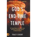 God's End-Time Temple: The Prophetic Blueprint of Zerubbabel's Temple, and the Plan to Fill His people With Glory for Worldwide Awakening