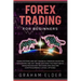 Forex Trading For Beginners: Learn Systems And Get Financial Freedom Investing With Swing And Day Trade Catching The Right News, Using Psychology M