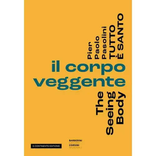 Pier Pasolini Everything Is Sacred: The Seeing Body