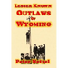 Lesser Known Outlaws Of Wyoming