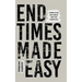 End Times Made Easy: There Is No Bad News for the Christian!