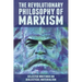 The Revolutionary Philosophy of Marxism: Selected Writings on Dialectical Materialism