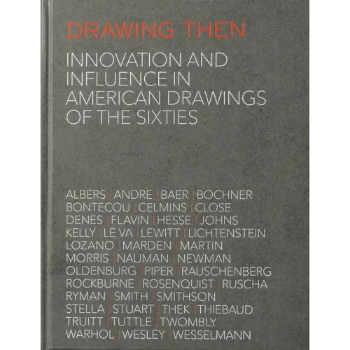 Drawing Then: Innovation and Influence in American Drawings of the Sixties