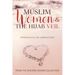 Muslim Women & The Hijab Veil: Oppression or Liberation?