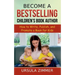 Become A Bestselling Children's Book Author: How to Write, Publish, and Promote a Book for Kids
