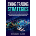 Swing Trading Strategies: The Ultimate Guide on How to Make Passive Income using Options, Stocks, Forex and Commodities with profitable trades,