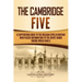 The Cambridge Five: A Captivating Guide to the Russian Spies in Britain Who Passed Information to the Soviet Union During World War II