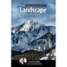 The Landscape Photography Book: The Step-By-Step Techniques You Need to Capture Breathtaking Landscape Photos Like the Pros