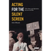 Acting for the Silent Screen: Film Actors and Aspiration Between the Wars