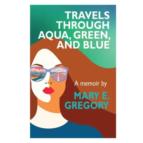 Travels Through Aqua, Green, and Blue: A Memoir