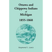 Ottawa and Chippewa Indians of Michigan, 1855-1868