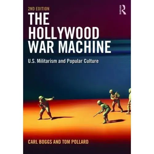 The Hollywood War Machine: U.S. Militarism and Popular Culture
