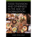 Food Television and Otherness in the Age of Globalization