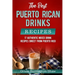The Best Puerto Rican Drinks Recipes: 17 Authentic Mixed Beverage Recipes Direct from Puerto Rico
