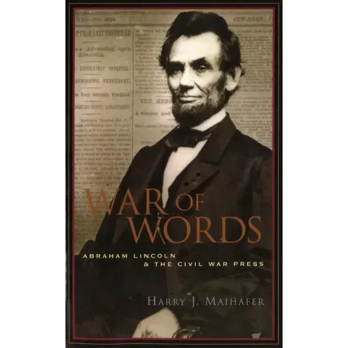 War of Words: Abraham Lincoln and the Civil War Press