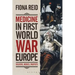 Medicine in First World War Europe: Soldiers, Medics, Pacifists