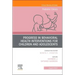 Progress in Behavioral Health Interventions for Children and Adolescents, an Issue of Pediatric Clinics of North America: Volume 69-4