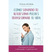 Como Sanando Tu Autoestima Puedes Transformar Tu Vida: 5 Estrategias para recuperar tu amor propio y la pasión por vivir