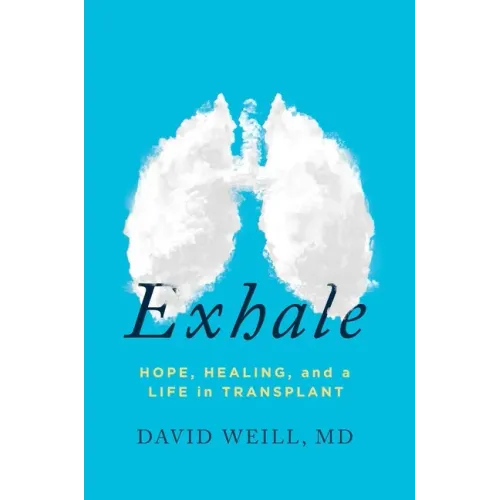 Exhale: Hope, Healing, and a Life in Transplant