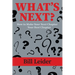 What's Next?: How to Make Your Next Chapter Your Best Chapter