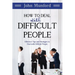 How to Deal with Difficult People: Effective Tips and Strategies to Deal with Difficult People