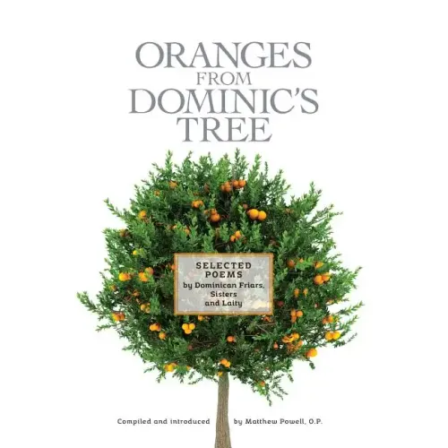 Oranges From Dominic's Tree: Selected Poems by Dominican Friars, Sisters and Laity