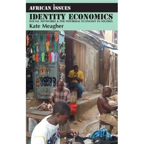 Identity Economics: Social Networks and the Informal Economy in Nigeria